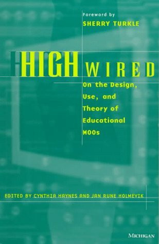 High Wired: On the Design, Use and Theory of Educational MOOs