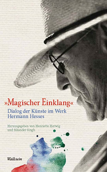 »Magischer Einklang«: Dialog der Künste im Werk Hermann Hesses