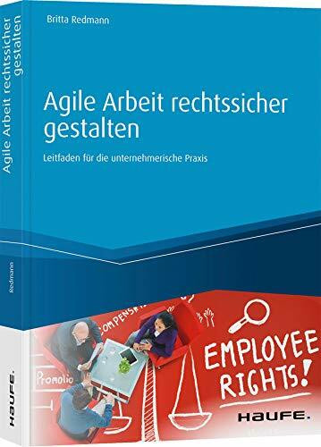 Agile Arbeit rechtssicher gestalten: Leitfaden für die unternehmerische Praxis