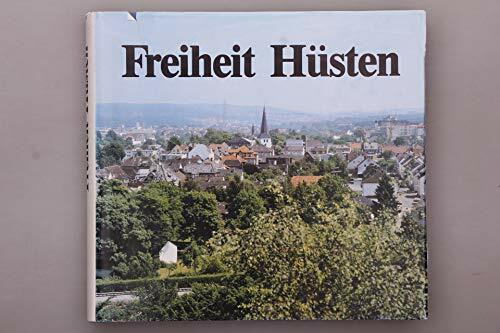 Freiheit Hüsten. Geschichten und Geschichten einer der ältesten Gemeinden des Sauerlandes