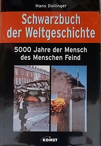 Schwarzbuch der Weltgeschichte. 5000 Jahre der Mensch des Menschen Feind