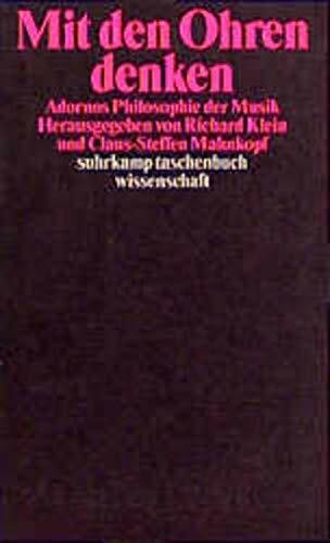 Mit den Ohren denken. Adornos Philosophie der Musik