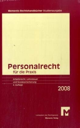 Memento Personalrecht für die Praxis 2008 Studienausgabe: Arbeitsrecht, Lohnsteuer und Sozialversicherung (Memento Rechtshandbücher)
