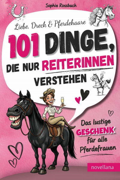 Liebe, Dreck & Pferdehaare: 101 Dinge, die nur Reiterinnen verstehen I Das lustige Geschenkbuch für alle Pferdeliebhaberinnen, Pferdefans & Pferdemädchen