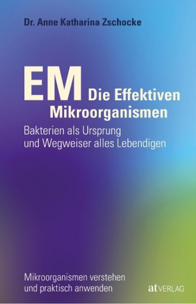 EM - Die Effektiven Mikroorganismen