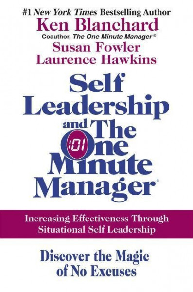 Self Leadership and the One Minute Manager: Increasing Effectiveness Through Situational Self Leader