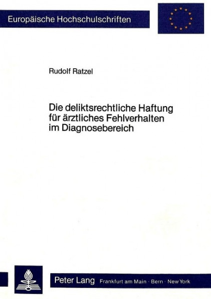 Die deliktsrechtliche Haftung für ärztliches Fehlverhalten im Diagnosebereich