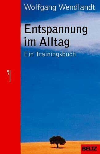 Entspannung im Alltag: Ein Trainingsbuch (Beltz Taschenbuch / Ratgeber)