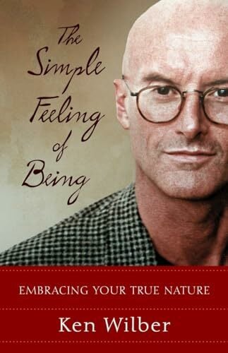 The Simple Feeling of Being: Embracing Your True Nature The Simple Feeling of Being: Embracing Your True Nature