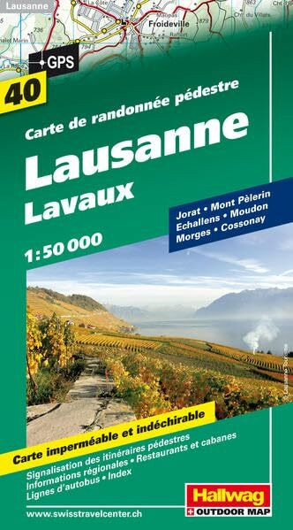 Lausanne, Lavaux Wanderkarte Nr. 40, 1:50 000: Jorat, Mont Pèlerin, Echallens, Moudon, Morges, Cossonay: Jorat, Mont Pèlerin, Echallens, Moudon, ... reißfest. GPS (Hallwag Wanderkarten, Band 40)