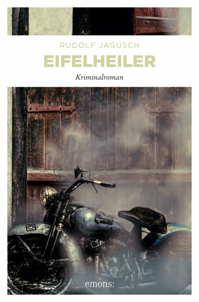 Eifelheiler: Heilkunst, Aberglaube und Mord: spannender Eifelkrimi mit kauzigen Figuren, dunklen Intrigen und trockenem Humor. (Hotte Fischbach, Jan Welscher)