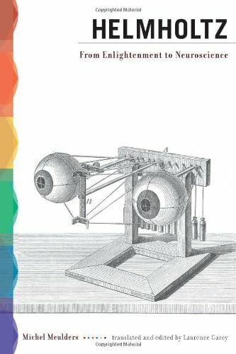 Helmholtz: From Enlightenment to Neuroscience Helmholtz: From Enlightenment to Neuroscience