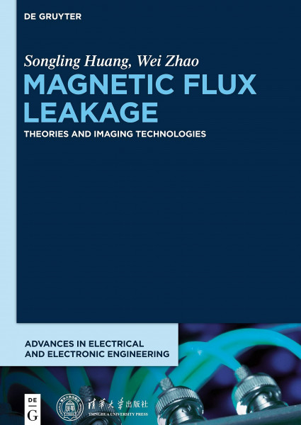Magnetic Flux Leakage: Theories and Imaging Technologies (Advances in Electrical and Electronic Engineering)