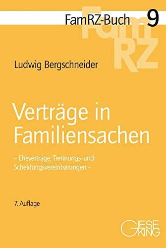 Verträge in Familiensachen: Eheverträge, Trennungs- und Scheidungsvereinbarungen (FamRZ-Buch)