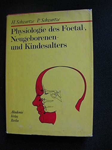 Physiologie des Foetal-, Neugeborenen- und Kindesalters. Eine Einführung