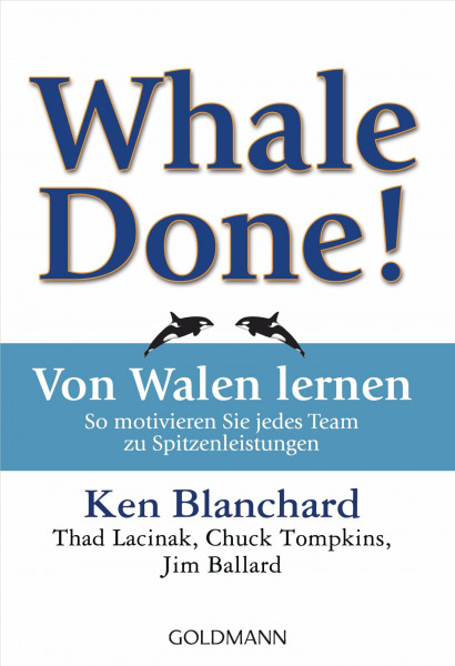 Whale Done! - Von Walen lernen: So motivieren Sie jedes Team zu Spitzenleistungen