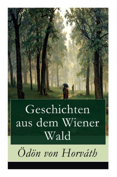 Geschichten aus dem Wiener Wald: Ein satirisches Schauspiel