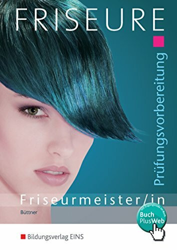 Prüfungsvorbereitung Friseurmeister/in. Aufgabenband und Lösungen: Prüfungsvorbereitung Friseurmeister/Friseurmeisterinnen: Schülerband (Friseure)