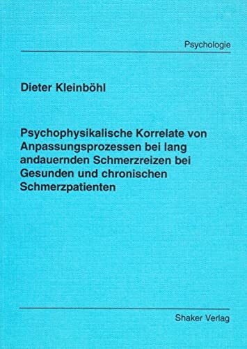 Psychophysikalische Korrelate von Anpassungsprozessen bei lang andauernden Schmerzreizen bei Gesunden und chronischen Schmerzpatienten