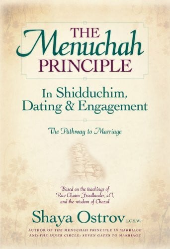 The Menuchah Principle in Shidduchim, Dating & Engagement: The Pathway to Marriage