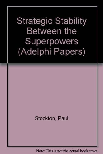 Strategic Stability Between the Superpowers (Adelphi Papers)