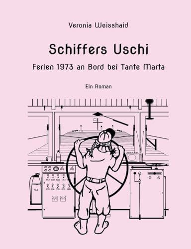 Schiffers Uschi: Ferien 1973 an Bord bei Tante Marta