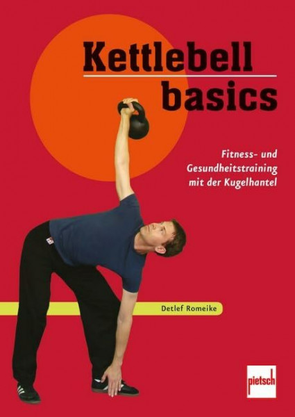 Kettlebell basics: Fitness- und Gesundheitstraining mit der Kugelhantel