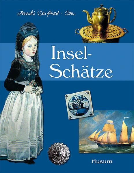 Insel-Schätze - Schätze einer Insel. Föhrer Impressionen und Dr.-Carl-Haeberlin-Friesen-Museum