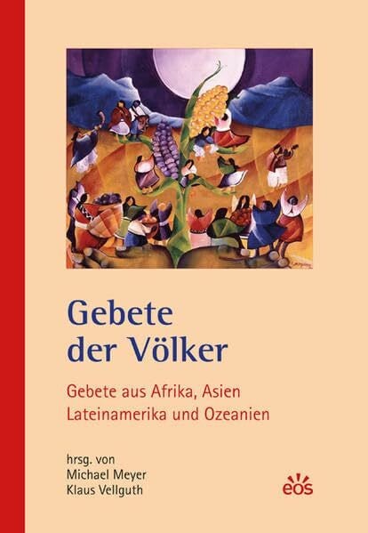 Gebete der Völker: Gebete aus Afrika, Asien, Lateinamerika und Ozeanien