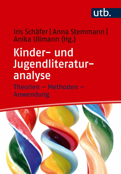 Kinder- und Jugendliteraturanalyse: Theorien - Methoden - Anwendung