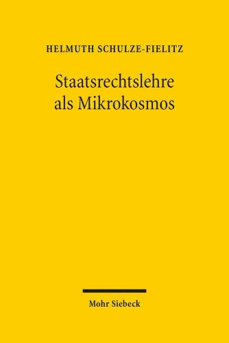 Staatsrechtslehre als Mikrokosmos: Bausteine zu einer Soziologie und Theorie der Wissenschaft des Öffentlichen Rechts