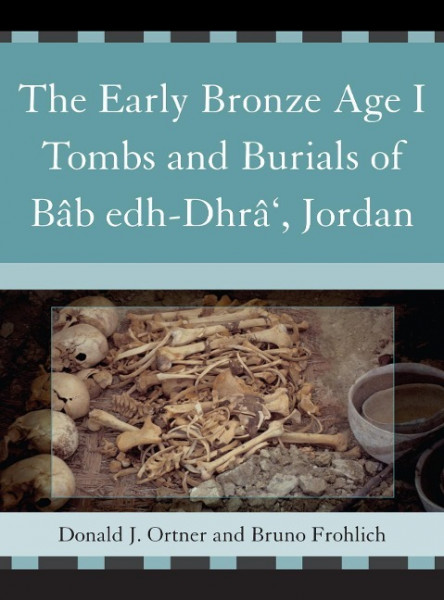 The Early Bronze Age I Tombs and Burials of Bâb Edh-Dhrâ', Jordan