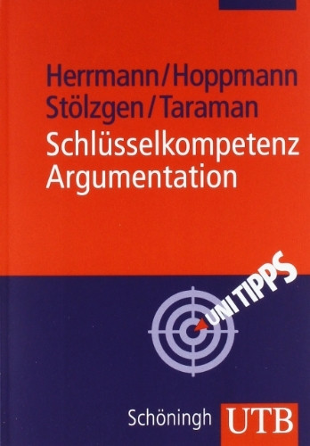 Schlüsselkompetenz Argumentation (UTB M / Uni-Taschenbücher)