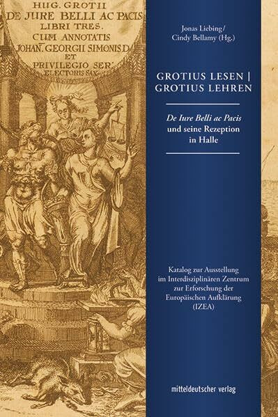 Grotius lesen | Grotius lehren: De Iure Belli ac Pacis und seine Rezeption in Halle