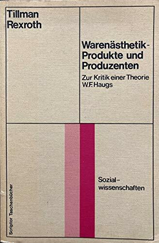 Warenästhetik, Produkte und Produzenten. Zur Kritik einer Theorie von W. F. Haugs.