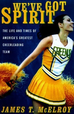 We'Ve Got Spirit: The Life and Times of America's Greatest Cheerleading Team We'Ve Got Spirit: The Life and Times of America's Greatest Cheerleading Team