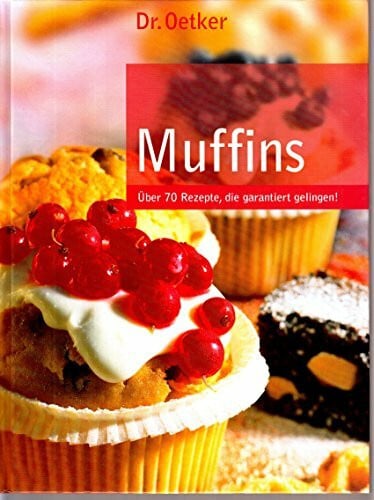 Dr. Oetker . Muffins! Über 70 Rezepte, die garantiert gelingen