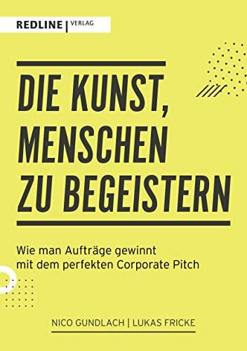 Die Kunst, Menschen zu begeistern: Wie man Aufträge gewinnt mit dem perfekten Corporate Pitch