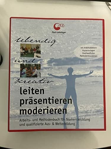 Leiten, präsentieren, moderieren. (Arbeits und Methodenbuch) Leiten, präsentieren, moderieren. (Arbeits und Methodenbuch)