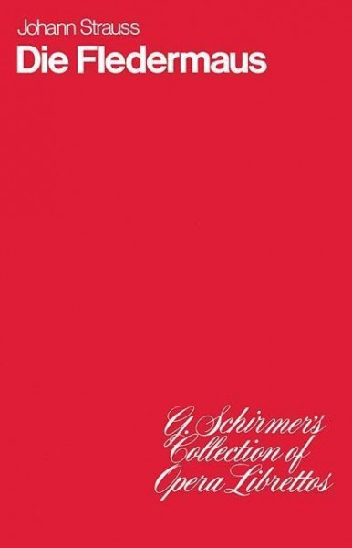 Die Fledermaus: Operetta in Three Acts