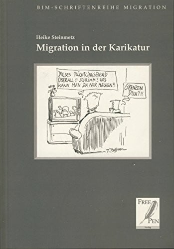 Migration in der Karikatur (BIM-Schriftenreihe Migration und Flüchtlingsarbeit)