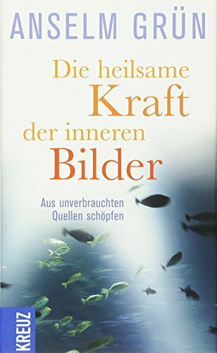 Die heilsame Kraft der inneren Bilder: Aus unverbrauchten Quellen schöpfen