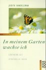 In meinem Garten wachse ich: Gärtnern als spirituelle Reise (rororo sachbuch - transformation)