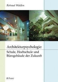 Architekturpsychologie: Schule, Hochschule und Bürogebäude der Zukunft