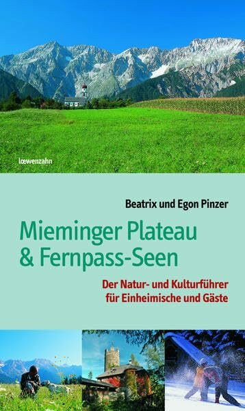 Mieminger Plateau & Fernpass-Seen. Der Natur- und Kulturführer für Einheimische und Gäste
