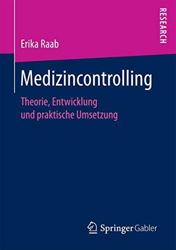 Medizincontrolling: Theorie, Entwicklung und praktische Umsetzung