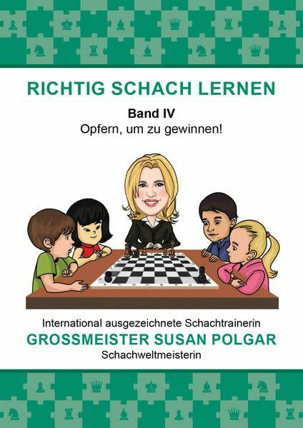 RICHTIG SCHACH LERNEN Band IV: Opfern, um zu gewinnen!