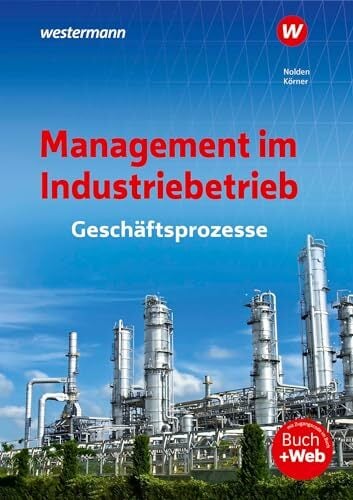 Management im Industriebetrieb: Geschäftsprozesse Schülerband Management im Industriebetrieb: Geschäftsprozesse Schülerband