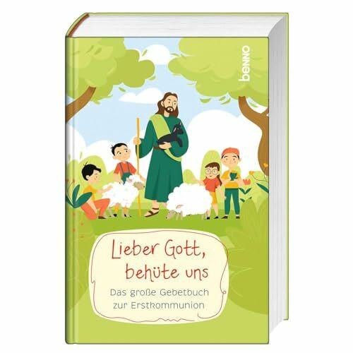 Lieber Gott, behüte uns: Das große Gebetbuch zur Erstkommunion