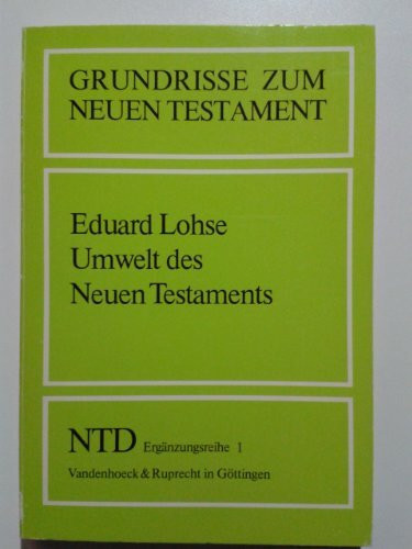 Umwelt des Neuen Testaments (Grundrisse zum Neuen Testament [NTD Ergänzungsreihe], Band 1)